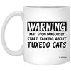 Funny Tuxedo Cat Mug Warning May Spontaneously Start Talking About Tuxedo Cats Coffee Cup 11oz White XP8434