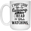 Funny Whales Mug I May Look Like I'm Listening But In My Head I'm Whale Watching Coffee Cup 15oz White 21504