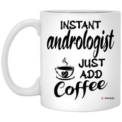 ODTGifts Funny Andrologist Mug Instant Andrologist Just Add Coffee Cup 11oz White