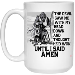 Faith Mug The Devil Saw Me With My Head Down And Thought He'd Won Until I Said Amen Coffee Cup 15oz White 21504