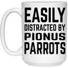 Funny Pionus Parrot Mug Easily Distracted By Pionus Parrots Coffee Cup 15oz White 21504