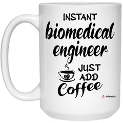 ODTGifts Funny Biomedical Engineer Mug Instant Biomedical Engineer Just Add Coffee Cup 15oz White 21504