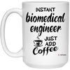ODTGifts Funny Biomedical Engineer Mug Instant Biomedical Engineer Just Add Coffee Cup 15oz White 21504