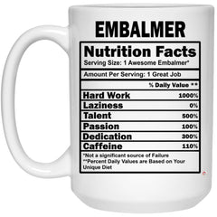 Funny Embalmer Mug Embalmer Nutrition Facts Coffee Cup 15oz White 21504