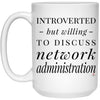 Funny Network Administrator Mug Introverted But Willing To Discuss Network Administration Coffee Cup 15oz White 21504