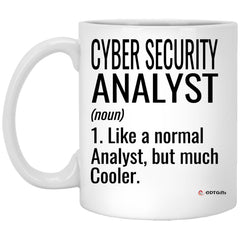 Funny Cyber Security Analyst Mug Like A Normal Analyst But Much Cooler Coffee Cup 11oz White XP8434