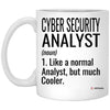 Funny Cyber Security Analyst Mug Like A Normal Analyst But Much Cooler Coffee Cup 11oz White XP8434
