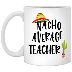 ODDITEES Funny Teacher Mug Nacho Average Teacher Coffee Cup 11oz White
