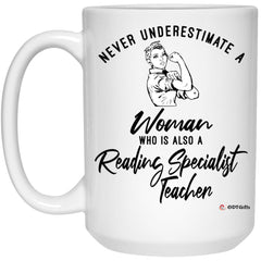 Reading Specialist Teacher Mug Never Underestimate A Woman Who Is Also A Reading Specialist Teacher Coffee Cup 15oz White 21504