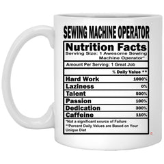 Funny Sewing Machine Operator Mug Sewing Machine Operator Nutrition Facts Coffee Cup 11oz White XP8434