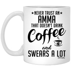 Funny Amma Mug Never Trust An Amma That Doesn't Drink Coffee and Swears A Lot Coffee Cup 11oz White XP8434