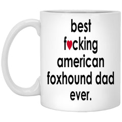 Funny American Foxhound Mug B3st F-cking American Foxhound Dad Ever Coffee Cup 11oz White XP8434