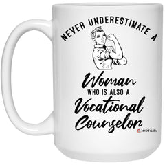 Vocational Counselor Mug Never Underestimate A Woman Who Is Also A Vocational Counselor Coffee Cup 15oz White 21504