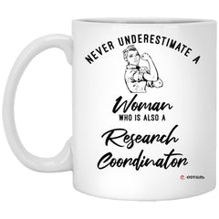 Research Coordinator Mug Never Underestimate A Woman Who Is Also A Research Coordinator Coffee Cup 11oz White XP8434