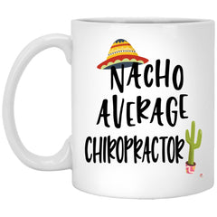 ODDITEES Funny Chiropractor Mug Nacho Average Chiropractor Coffee Cup 11oz White XP8434