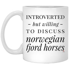 Funny Norwegian Fjord Mug Gift Introverted But Willing To Discuss Norwegian Fjord Horses Coffee Cup 11oz White XP8434