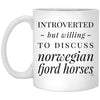 Funny Norwegian Fjord Mug Gift Introverted But Willing To Discuss Norwegian Fjord Horses Coffee Cup 11oz White XP8434