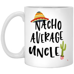 Funny Uncle Mug Nacho Average Uncle Coffee Cup 11oz White XP8434