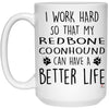 Funny Redbone Coonhound Mug I Work Hard So That My Redbone Coonhound Can Have A Better Life Coffee Cup 15oz White 21504
