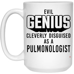 Funny Pulmonologist Mug Evil Genius Cleverly Disguised As A Pulmonologist Coffee Cup 15oz White 21504