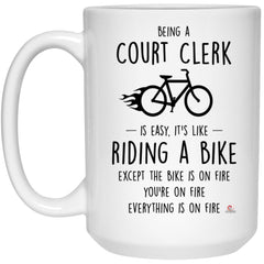 Funny Being A Court Clerk Is Easy It's Like Riding A Bike Except Coffee Cup 15oz White 21504
