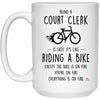 Funny Being A Court Clerk Is Easy It's Like Riding A Bike Except Coffee Cup 15oz White 21504