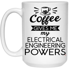 Funny Electrical Engineer Mug Coffee Gives Me My Electrical Engineering Powers Coffee Cup 15oz White 21504