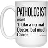 Funny Pathologist Mug Like A Normal Doctor But Much Cooler Coffee Cup 15oz White 21504