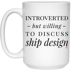 Funny Naval Architect Mug Introverted But Willing To Discuss Ship Design Coffee Cup 15oz White 21504