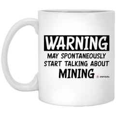 Funny Miner Mug Warning May Spontaneously Start Talking About Mining Coffee Cup 11oz White XP8434