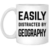 Funny Geographer Mug Easily Distracted By Geography Coffee Cup 11oz White XP8434