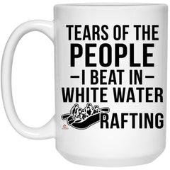Funny White Water Rafter Mug Tears Of The People I Beat In White Water Rafting Coffee Cup 15oz White 21504