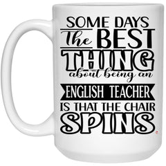 Funny English Teacher Mug Some Days The Best Thing About Being An English Teacher is Coffee Cup 15oz White 21504