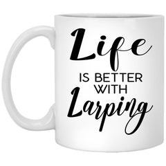 Funny Larper Mug Life Is Better With Larping Coffee Cup 11oz White XP8434