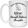 Domestic Violence Counselor Mug Never Underestimate A Woman Who Is Also A Domestic Violence Counselor Coffee Cup 15oz White 21504