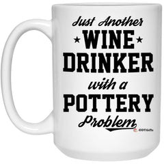 Funny Pottery Mug Just Another Wine Drinker With A Pottery Problem Coffee Cup 151oz White 21504