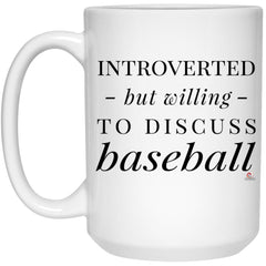 Funny Baseballer Mug Introverted But Willing To Discuss Baseball Coffee Cup 15oz White 21504
