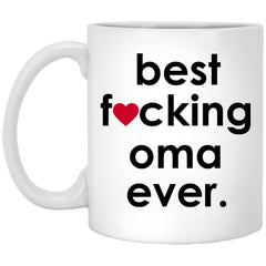 Funny B3st F-cking Oma Ever Coffee Mug 11oz White XP8434