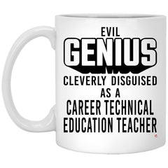 Funny CTE Teacher Mug Evil Genius Cleverly Disguised As A Career Technical Education Teacher Coffee Cup 11oz White XP8434