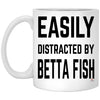 Funny Betta Fish Mug Easily Distracted By Betta Fish Coffee Cup 11oz White XP8434