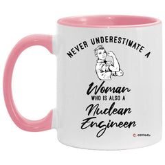 Nuclear Engineer Mug Never Underestimate A Woman Who Is Also A Nuclear Engineer Coffee Cup Two Tone Pink 11oz AM11OZ