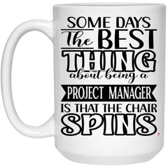 Funny Project Manager Mug Some Days The Best Thing About Being A Project Manager is Coffee Cup 15oz White 21504