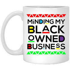 Activism Mug Minding My Black Owned Business Coffee Cup 11oz White XP8434