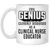 Funny Clinical Nurse Educator Mug Evil Genius Cleverly Disguised As A Clinical Nurse Educator Coffee Cup 11oz White XP8434XP8434