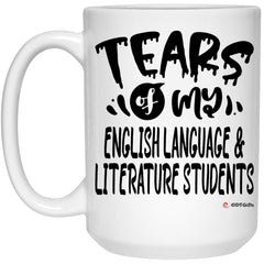 Funny English Language Literature Professor Teacher Mug Tears Of My English Language Literature Students Coffee Cup 15oz White 21504