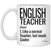 Funny English Teacher Mug Like A Normal Teacher But Much Cooler Coffee Cup 11oz White XP8434