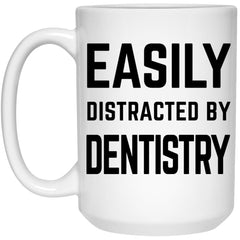 Funny Dentist Mug Easily Distracted by Dentistry Coffee Mug 15oz White 21504