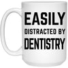 Funny Dentist Mug Easily Distracted by Dentistry Coffee Mug 15oz White 21504
