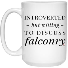 Funny Falconer Mug Introverted But Willing To Discuss Falconry Coffee Cup 15oz White 21504