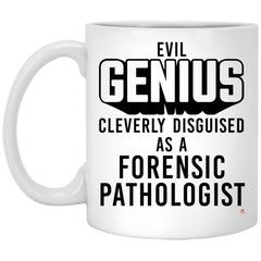 Funny Forensic Pathologist Mug Evil Genius Cleverly Disguised As A Forensic Pathologist Coffee Cup 11oz White XP8434